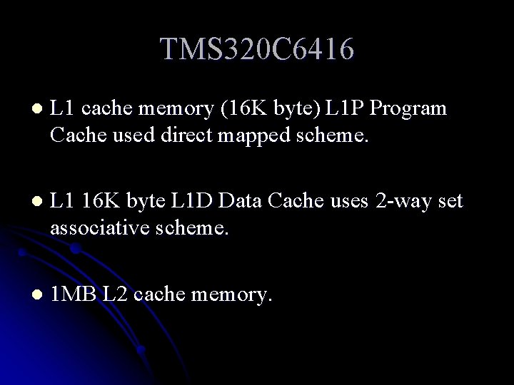 TMS 320 C 6416 l L 1 cache memory (16 K byte) L 1