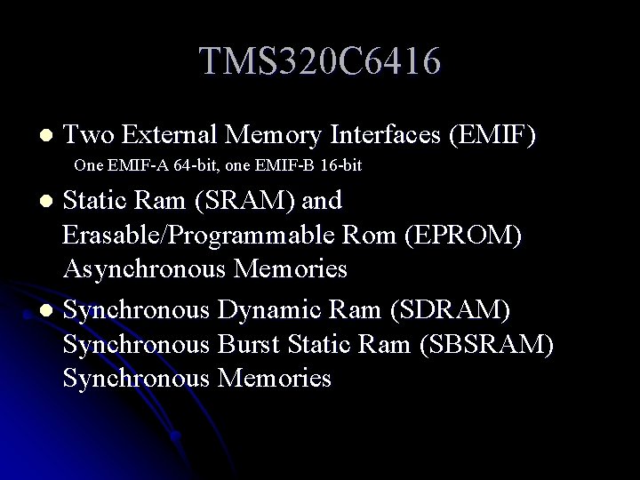 TMS 320 C 6416 l Two External Memory Interfaces (EMIF) One EMIF-A 64 -bit,