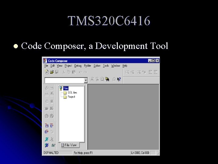 TMS 320 C 6416 l Code Composer, a Development Tool 