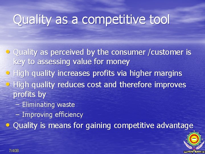 Quality as a competitive tool • Quality as perceived by the consumer /customer is