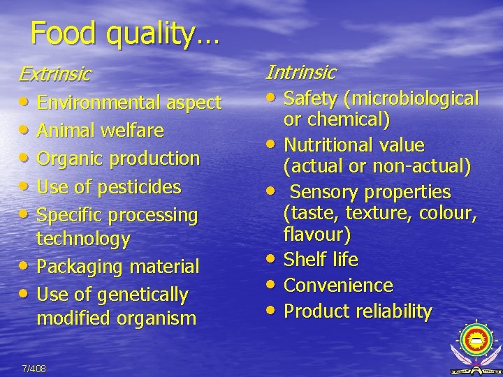 Food quality… Extrinsic Intrinsic • Environmental aspect • Animal welfare • Organic production •