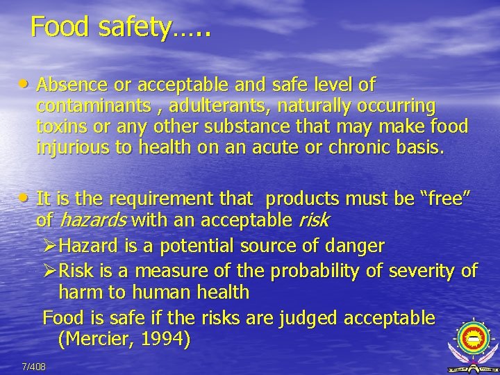 Food safety…. . • Absence or acceptable and safe level of contaminants , adulterants,