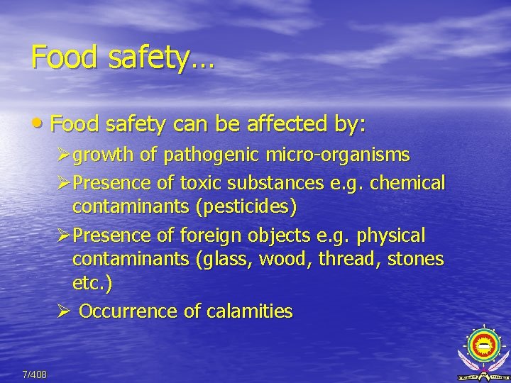 Food safety… • Food safety can be affected by: Øgrowth of pathogenic micro-organisms ØPresence