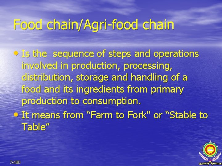 Food chain/Agri-food chain • Is the sequence of steps and operations involved in production,