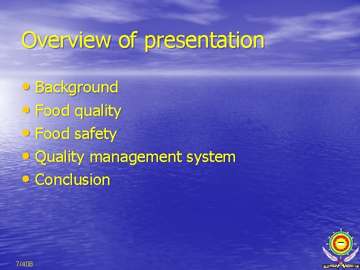 Overview of presentation • Background • Food quality • Food safety • Quality management