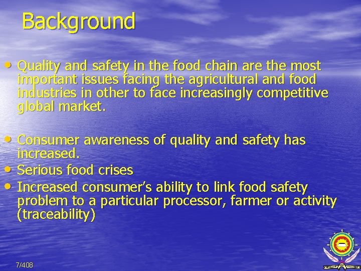 Background • Quality and safety in the food chain are the most important issues