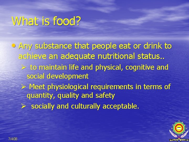 What is food? • Any substance that people eat or drink to achieve an