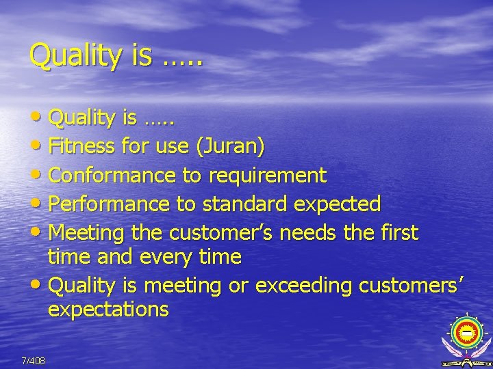 Quality is …. . • Fitness for use (Juran) • Conformance to requirement •