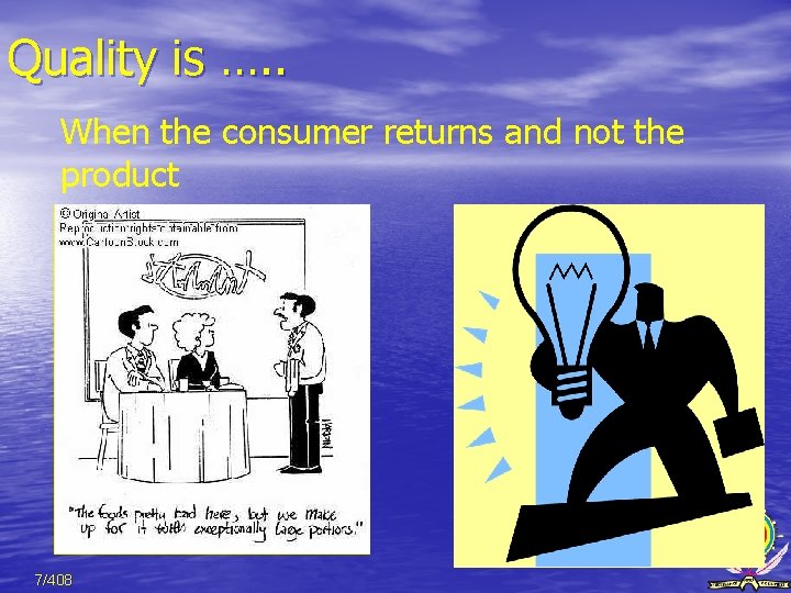 Quality is …. . When the consumer returns and not the product 7/408 