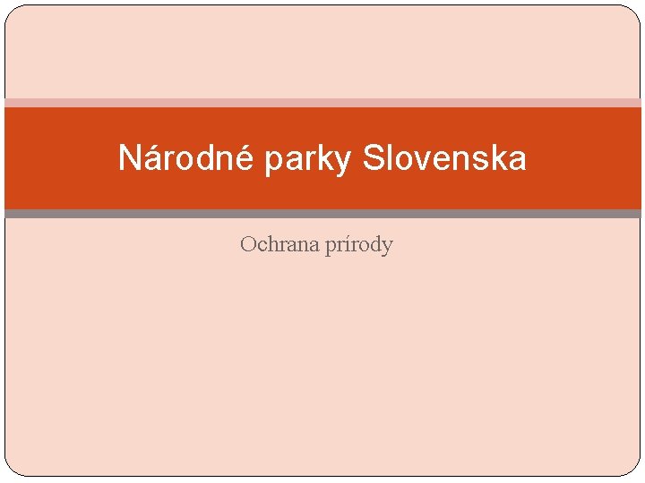 Národné parky Slovenska Ochrana prírody 