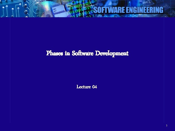 Phases in Software Development Lecture 04 1 