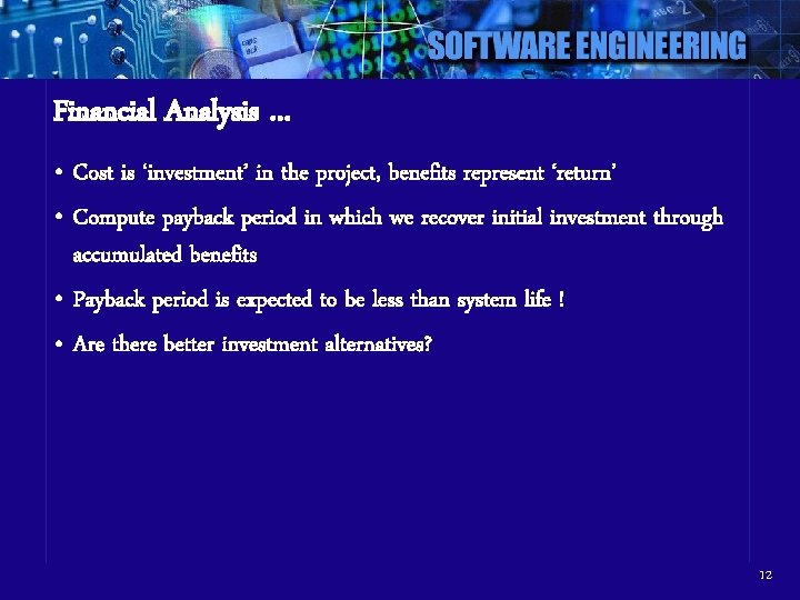 Financial Analysis … • Cost is ‘investment’ in the project, benefits represent ‘return’ •