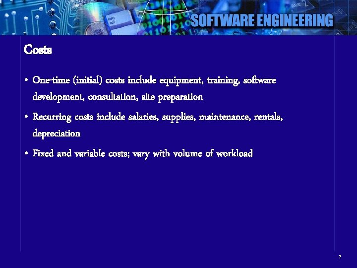 Costs • One-time (initial) costs include equipment, training, software development, consultation, site preparation •