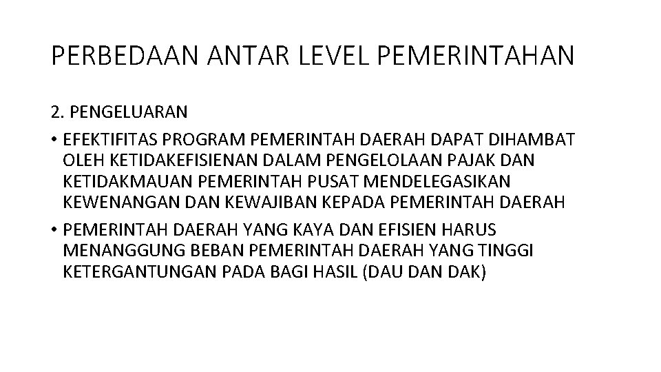 PERBEDAAN ANTAR LEVEL PEMERINTAHAN 2. PENGELUARAN • EFEKTIFITAS PROGRAM PEMERINTAH DAERAH DAPAT DIHAMBAT OLEH PERBEDAAN ANTAR LEVEL PEMERINTAHAN 2. PENGELUARAN • EFEKTIFITAS PROGRAM PEMERINTAH DAERAH DAPAT DIHAMBAT OLEH