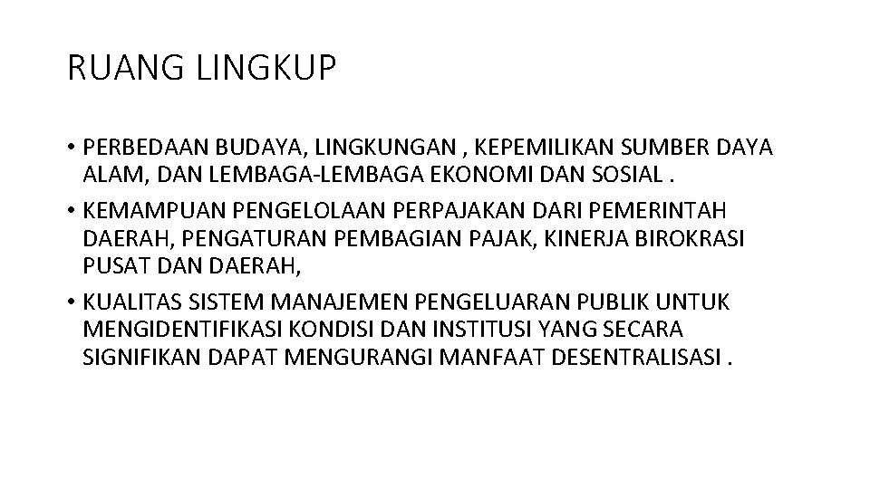 RUANG LINGKUP • PERBEDAAN BUDAYA, LINGKUNGAN , KEPEMILIKAN SUMBER DAYA ALAM, DAN LEMBAGA-LEMBAGA EKONOMI