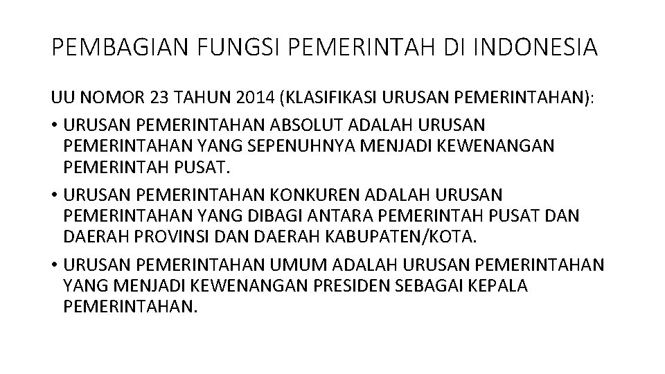 PEMBAGIAN FUNGSI PEMERINTAH DI INDONESIA UU NOMOR 23 TAHUN 2014 (KLASIFIKASI URUSAN PEMERINTAHAN): •