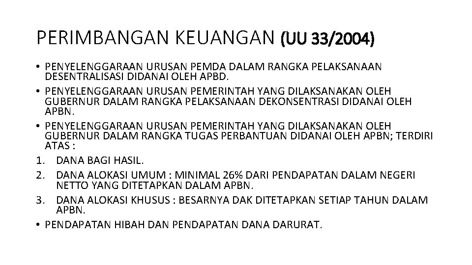 PERIMBANGAN KEUANGAN (UU 33/2004) • PENYELENGGARAAN URUSAN PEMDA DALAM RANGKA PELAKSANAAN DESENTRALISASI DIDANAI OLEH