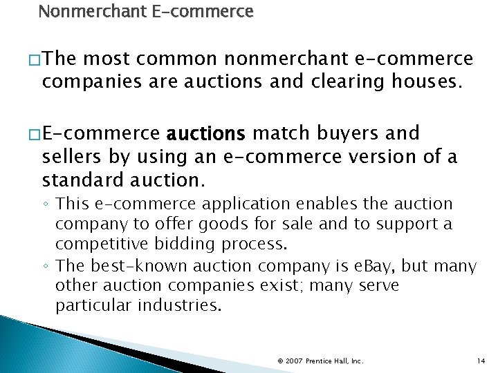 Nonmerchant E-commerce �The most common nonmerchant e-commerce companies are auctions and clearing houses. �E-commerce