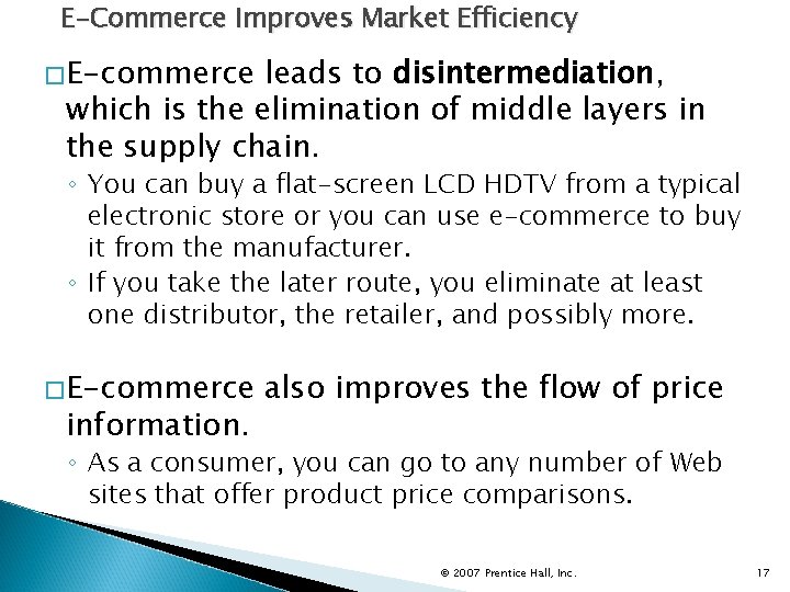 E-Commerce Improves Market Efficiency �E-commerce leads to disintermediation, which is the elimination of middle