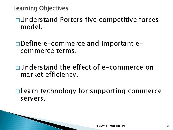 Learning Objectives �Understand model. Porters five competitive forces �Define e-commerce and important ecommerce terms.