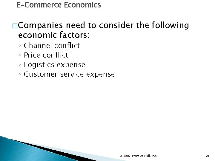 E-Commerce Economics �Companies need to consider the following economic factors: ◦ ◦ Channel conflict