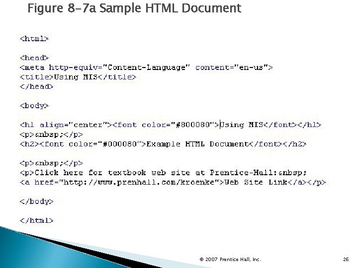 Figure 8 -7 a Sample HTML Document © 2007 Prentice Hall, Inc. 26 