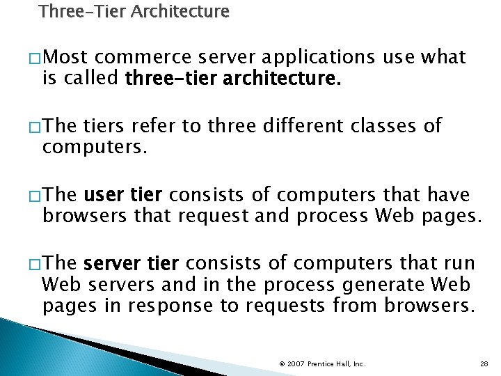 Three-Tier Architecture �Most commerce server applications use what is called three-tier architecture. �The tiers