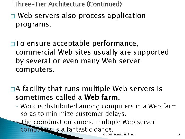 Three-Tier Architecture (Continued) � Web servers also process application programs. �To ensure acceptable performance,