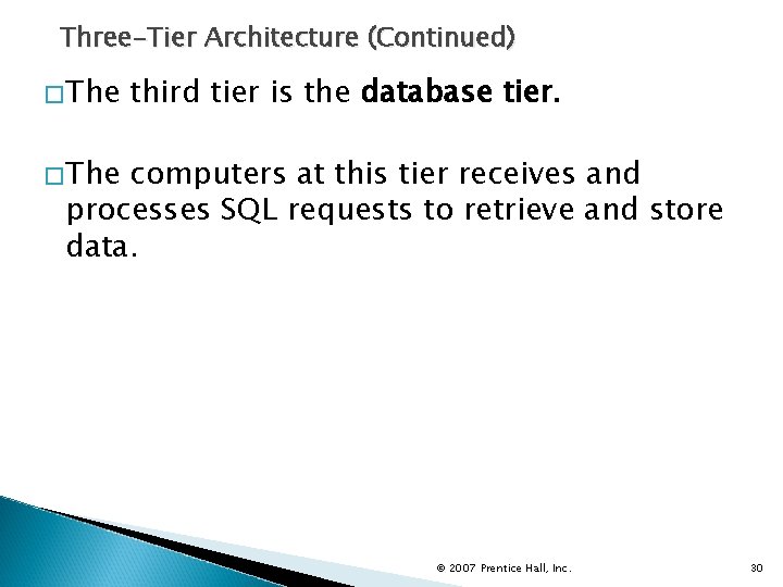 Three-Tier Architecture (Continued) �The third tier is the database tier. �The computers at this