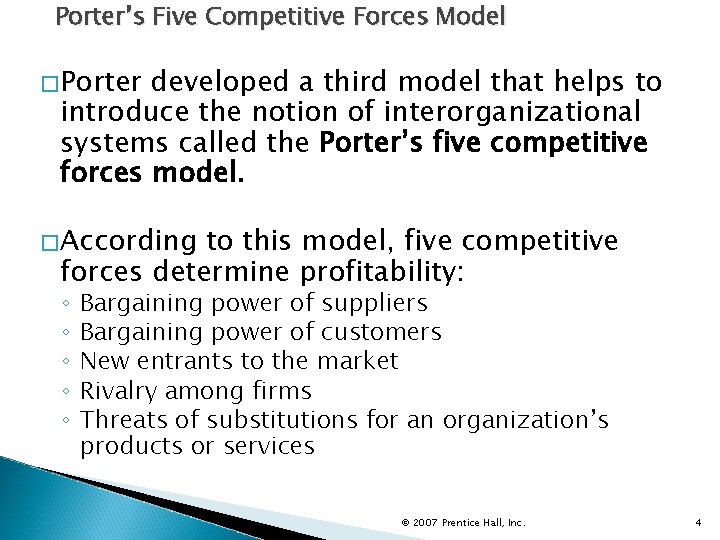 Porter’s Five Competitive Forces Model �Porter developed a third model that helps to introduce