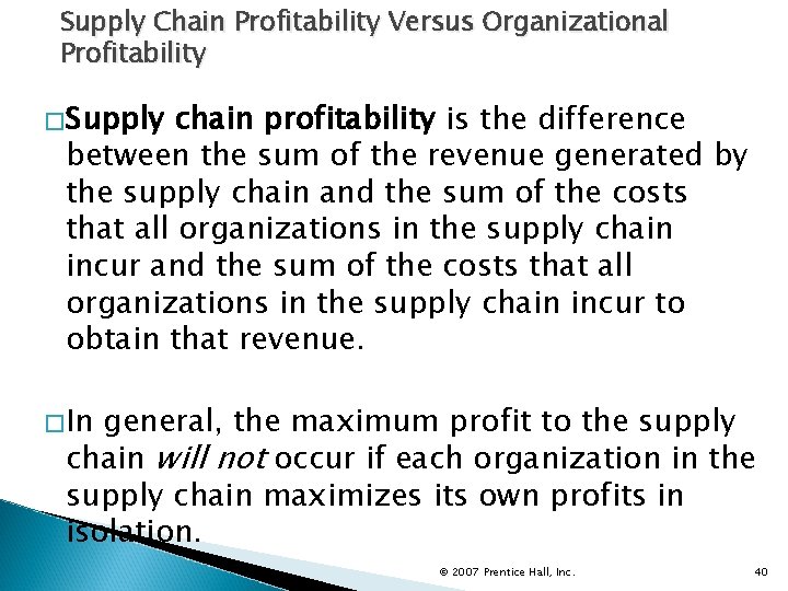 Supply Chain Profitability Versus Organizational Profitability �Supply chain profitability is the difference between the