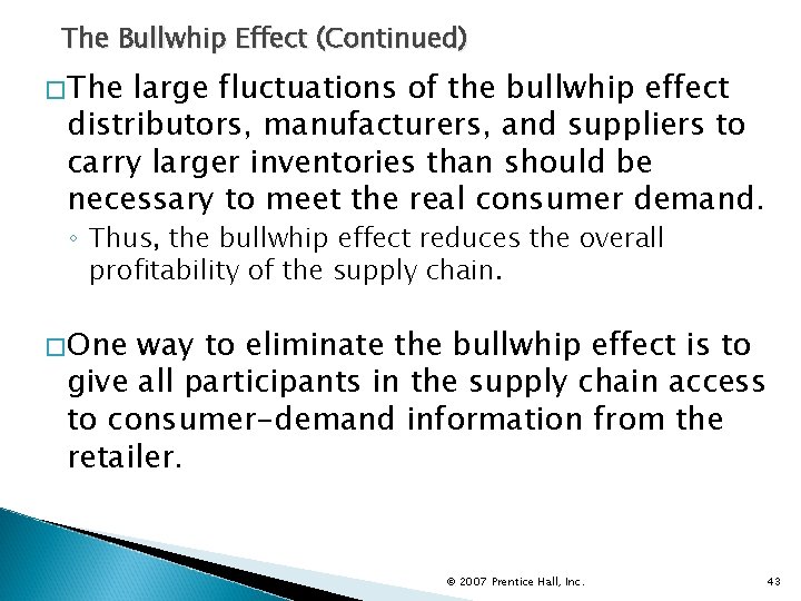 The Bullwhip Effect (Continued) �The large fluctuations of the bullwhip effect distributors, manufacturers, and