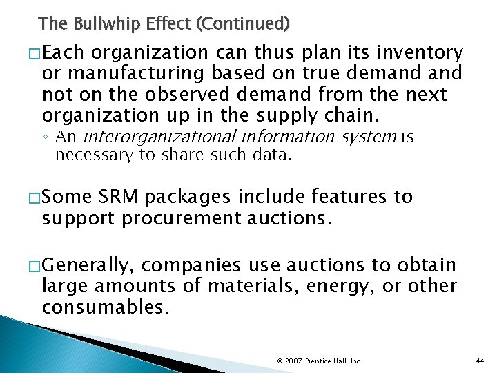 The Bullwhip Effect (Continued) �Each organization can thus plan its inventory or manufacturing based