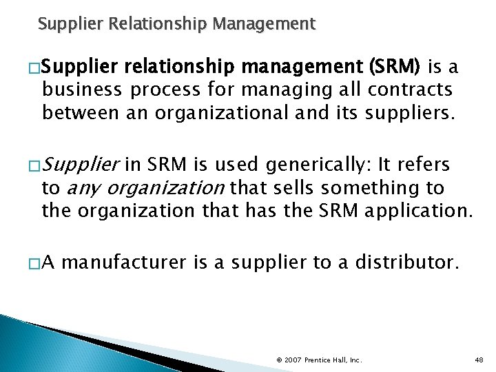 Supplier Relationship Management �Supplier relationship management (SRM) is a business process for managing all