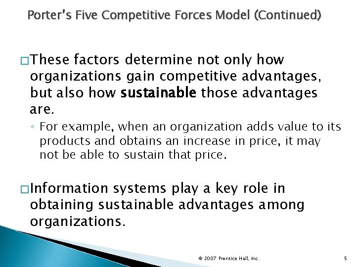 Porter’s Five Competitive Forces Model (Continued) �These factors determine not only how organizations gain