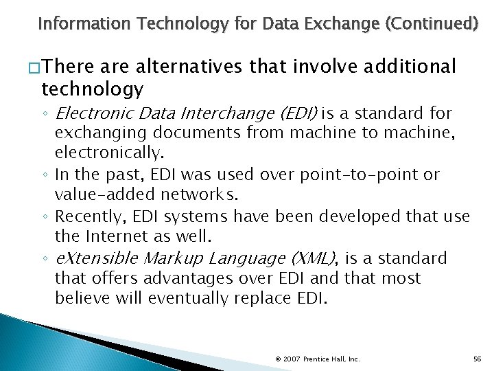 Information Technology for Data Exchange (Continued) �There alternatives that involve additional technology ◦ Electronic