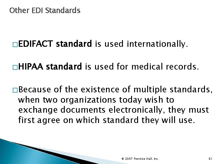 Other EDI Standards �EDIFACT �HIPAA standard is used internationally. standard is used for medical