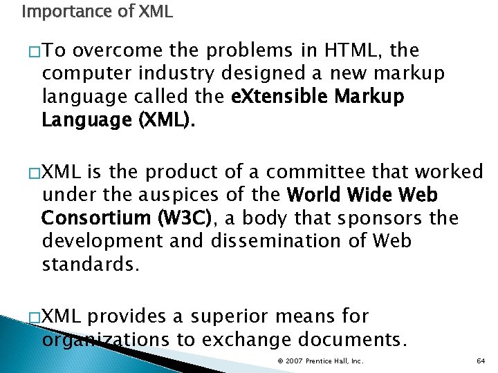 Importance of XML �To overcome the problems in HTML, the computer industry designed a