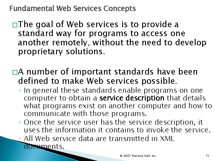 Fundamental Web Services Concepts �The goal of Web services is to provide a standard