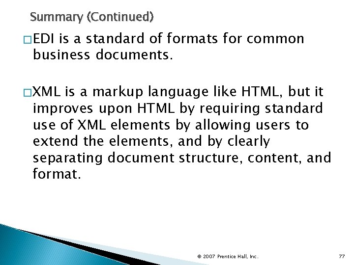 Summary (Continued) �EDI is a standard of formats for common business documents. �XML is