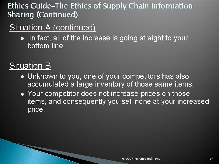 Ethics Guide–The Ethics of Supply Chain Information Sharing (Continued) Situation A (continued) l In