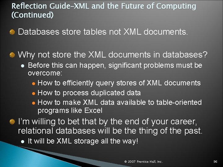 Reflection Guide–XML and the Future of Computing (Continued) Databases store tables not XML documents.