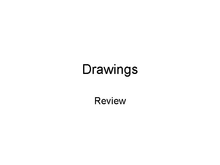 Drawings Review 