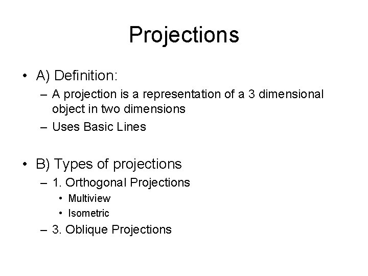 Projections • A) Definition: – A projection is a representation of a 3 dimensional