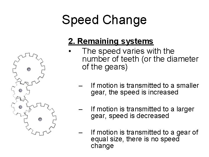 Speed Change 2. Remaining systems • The speed varies with the number of teeth