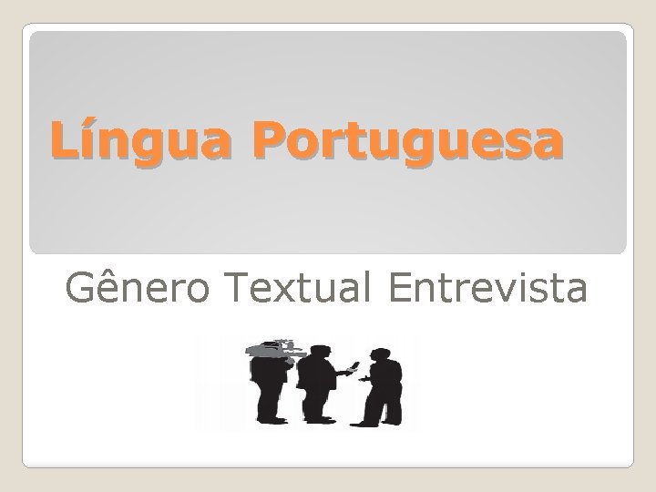 Língua Portuguesa Gênero Textual Entrevista 