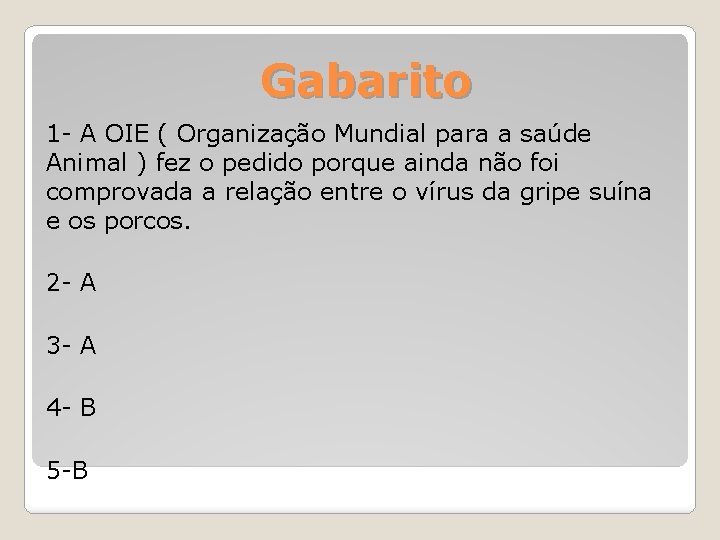 Gabarito 1 - A OIE ( Organização Mundial para a saúde Animal ) fez