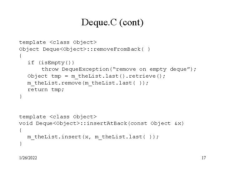 Deque. C (cont) template <class Object> Object Deque<Object>: : remove. From. Back( ) {