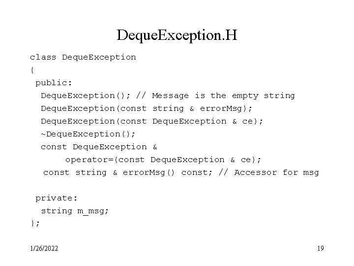 Deque. Exception. H class Deque. Exception { public: Deque. Exception(); // Message is the