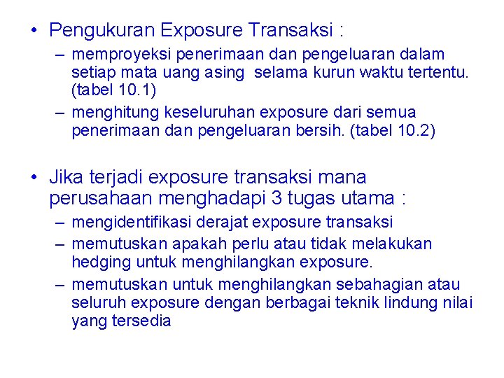  • Pengukuran Exposure Transaksi : – memproyeksi penerimaan dan pengeluaran dalam setiap mata